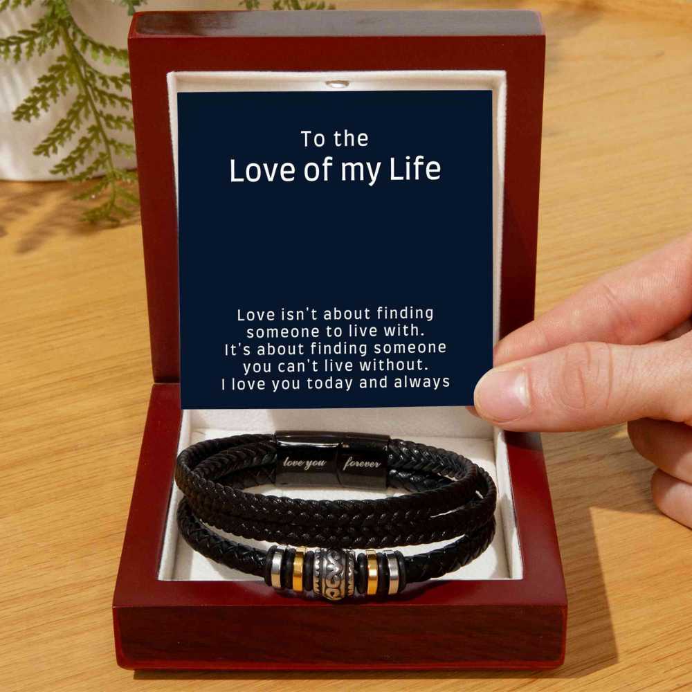 Bracelet for Him - Love is about finding someone you can't live without