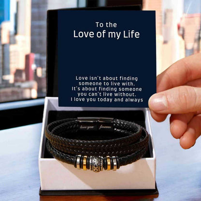 Bracelet for Him - Love is about finding someone you can't live without