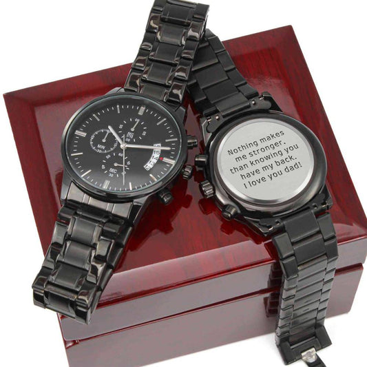 Engraved Watch for Dad - Nothing makes me stronger, than knowing you have my back